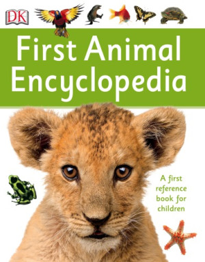 First Animal Encyclopedia Dorling Kindersley