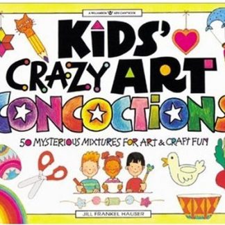 Kids' Crazy Art Concoctions: 50 Mysterious Mixtures for Art & Craft Fun (Williamson Kids Can! Series)